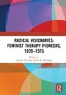 Claudia (National Louis University Pitts, Claudia Kawahara Pitts, Debra M. Kawahara, Kawahara Debra M., Claudia Pitts - Radical Visionaries: Feminist Therapy Pioneers, 1970-1975