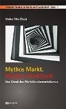Walter Otto Ötsch - Mythos Markt. Mythos Neoklassik