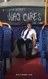 Lung Theatre, Matt Woodhead, Matt (Author) Woodhead - Who Cares