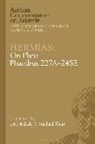 Dirk Baltzly, Dirk (University of Tasmania Baltzly, Baltzly Dirk, Hermeias, Michael Share, Michael (University of Tasmania Share... - Hermias: On Plato Phaedrus 227A-245E