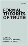 JC Beall, Jc (Professor of Philosophy Beall, Jc/ Glanzberg Beall, Beall Jc, Michael Glanzberg, Michael (Professor of Philosophy Glanzberg... - Formal Theories of Truth