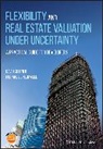 de Neufville, R De Neufville, Richard De Neufville, Richard Geltner De Neufville, David Geltner, David De Neufville Geltner... - Flexibility and Real Estate Valuation Under Uncertainty