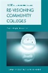 Richard L Alfred, Richard L. Alfred, Richard L. Sydow Alfred, Richard L./ Sydow Alfred, Alfred Richard L., Debbie Sydow... - Re-Visioning Community Colleges