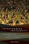Sarah Shulist - Transforming Indigeneity
