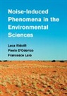 Paolo D'Odorico, Paolo (University of Virginia) D'Odorico, D'Odorico Paolo, Francesco Laio, Francesco (Politecnico di Torino) Laio, Laio Francesco... - Noise-Induced Phenomena in the Environmental Sciences