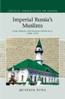 Mustafa Tuna, Mustafa (Duke University Tuna, Tuna Mustafa - Imperial Russia''s Muslims