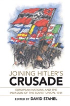 David Stahel, David Stahel - Joining Hitler''s Crusade