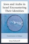Maya Kahanoff, Kahanoff Maya - Jews and Arabs in Israel Encountering Their Identities
