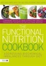 Christ Bailey, Christine Bailey, Laurie Hofmann, Lorraine Nicolle, Lorraine Bailey Nicolle - The Functional Nutrition Cookbook