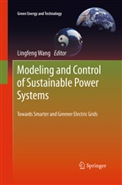 Lingfen Wang, Lingfeng Wang - Modeling and Control of Sustainable Power Systems