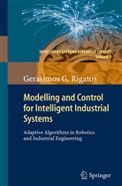 Gerasimos Rigatos - Modelling and Control for Intelligent Industrial Systems