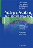 Klau Draenert, Klaus Draenert, Yvett Draenert, Yvette Draenert, Tim Pohlemann, Tim et Pohlemann... - Autologous Resurfacing and Fracture Dowelling