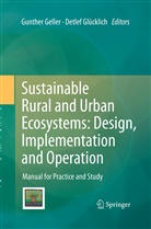 Gunthe Geller, Gunther Geller, Glücklich, Glücklich, Detlef Glücklich - Sustainable Rural and Urban Ecosystems: Design, Implementation and Operation
