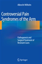 Albrecht Wilhelm - Controversial Pain Syndromes of the Arm