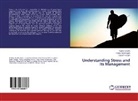 Richa Priyamvada, Rupesh Ranjan, Prabha Shukla - Understanding Stress and Its Management