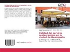 Oscar Emanuel Alonso Treviño, Octavio Abner Castro Rangel, Zaira Díaz Garcia - Calidad del servicio restaurantero en la ciudad de Guanajuato