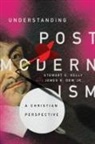 James K. Dew Jr., James K Drew, Stewart E Kelly, Stewart E. Kelly - Understanding Postmodernism