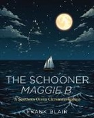 Frank Blair, Yuta Onota - The Schooner Maggie B.: A Southern Ocean Circumnavigation