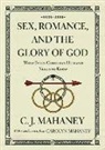 C J Mahaney, C. J. Mahaney - Sex, Romance, and the Glory of God