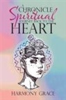 Harmony Grace - A Chronicle Spiritual Journey Back to the Heart