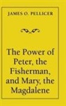 James O. Pellicer - The Power of Peter, the Fisherman, and Mary, the Magdalene