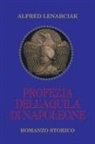 Alfred Lenarciak - Profezia Dell'aquila Di Napoleone