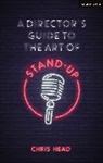 Chris Head, Chris (Bath Spa University Head, Chris (Freelance director and comedy coach Head, Head Chris - A Director's Guide to the Art of Stand-up