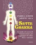 Anodea Judith, Selene Vega - I sette Chakras