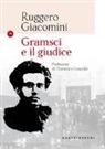 Ruggero Giacomini - Gramsci e il giudice
