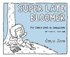 Julia Kaye - Super Late Bloomer
