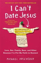 Michael Arceneaux - I Can't Date Jesus