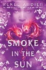 Renée Ahdieh - Smoke in the Sun