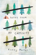 Kathy Parks - Notes from My Captivity