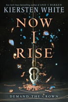 Kiersten White - Now I Rise