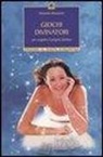 Alexandra Beaumont - Giochi divinatori per scoprire il proprio destino