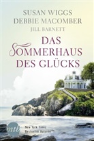 Jill Barnett, Debbi Macomber, Debbie Macomber, Susa Wiggs, Susan Wiggs - Das Sommerhaus des Glücks