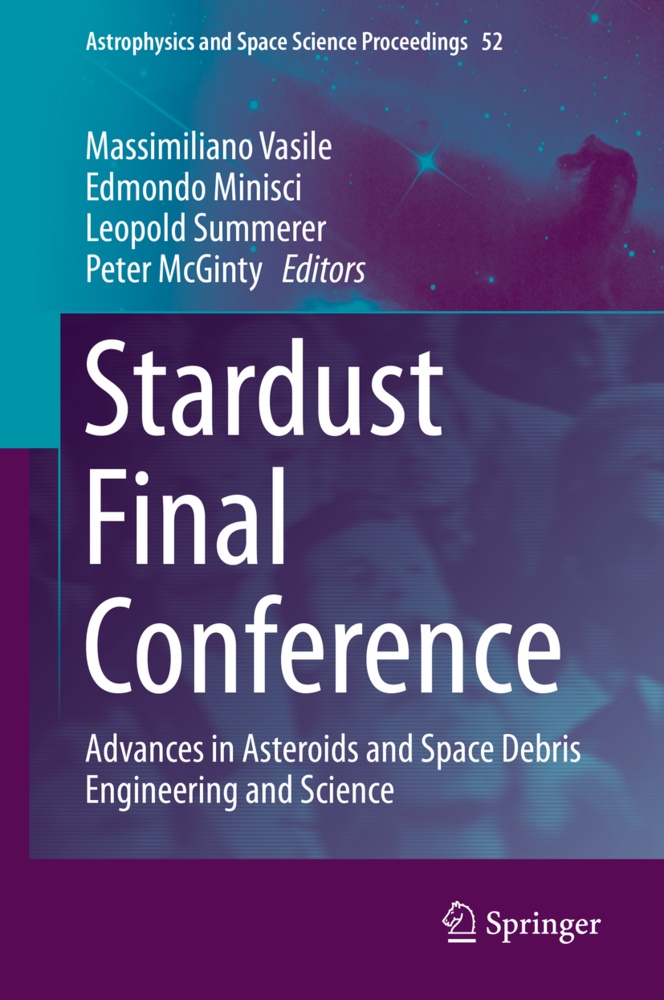 Peter McGinty, Edmond Minisci, Edmondo Minisci, Leopold Summerer, Leopold Summerer et al, … - Stardust Final Conference Advances in Asteroids and Space Debris Engineering and Science