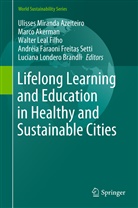 AKERMAN, M AKERMAN, M. AKERMAN, U. M. Azeiteiro, U.M. Azeiteiro, L. Brandli... - Lifelong Learning and Education in Healthy and Sustainable Cities