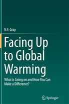 N F Gray, N. F. Gray, N.F. Gray - Facing Up to Global Warming
