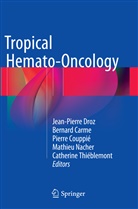 Bernar Carme, Bernard Carme, Pierre Couppié, Pierre Couppié et al, Jean-Pierre Droz, Mathieu Nacher... - Tropical Hemato-Oncology