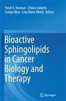 Yusuf A. Hannun, Chiar Luberto, Chiara Luberto, Cungui Mao, Cungui Mao et al, Lina Marie Obeid - Bioactive Sphingolipids in Cancer Biology and Therapy