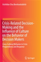 Ásthildur Elva Bernhardsdóttir - Crisis-Related Decision-Making and the Influence of Culture on the Behavior of Decision Makers