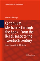 Gérard A Maugin, Gérard A. Maugin - Continuum Mechanics through the Ages - From the Renaissance to the Twentieth Century