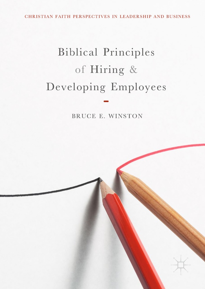 Bruce E Winston, Bruce E. Winston - Biblical Principles of Hiring and Developing Employees
