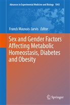 Franc Mauvais-Jarvis, Franck Mauvais-Jarvis - Sex and Gender Factors Affecting Metabolic Homeostasis, Diabetes and Obesity