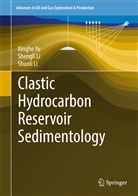 Shengl Li, Shengli Li, Shunli Li, Xingh Yu, Xinghe Yu - Clastic Hydrocarbon Reservoir Sedimentology