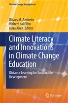 Luisa Aires, Luísa Aires, Ulisses M. Azeiteiro, Walter Leal Filho, Walte Leal Filho, Walter Leal Filho - Climate Literacy and Innovations in Climate Change Education