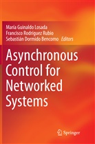 Sebast Dormido Bencomo, Sebastián Dormido Bencomo, María Guinaldo Losada, Francisc Rodríguez Rubio, Francisco Rodríguez Rubio - Asynchronous Control for Networked Systems