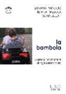 Silvia Bellati, Silvana Papiccio, Silvana Piazzolla - La bambola. Storie di mamme e di figli cerebrolesi