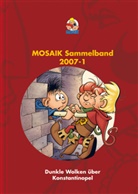 Mosaik Team, Mosaik Team, Klaus D. Schleiter - MOSAIK Sammelband - Dunkle Wolken über Konstantinopel